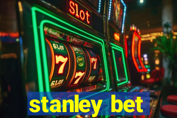 stanley bet