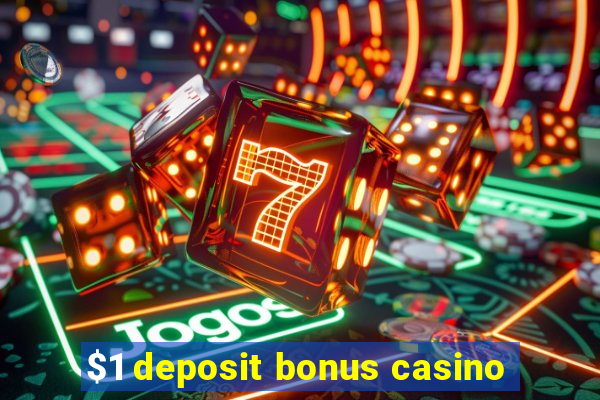 $1 deposit bonus casino