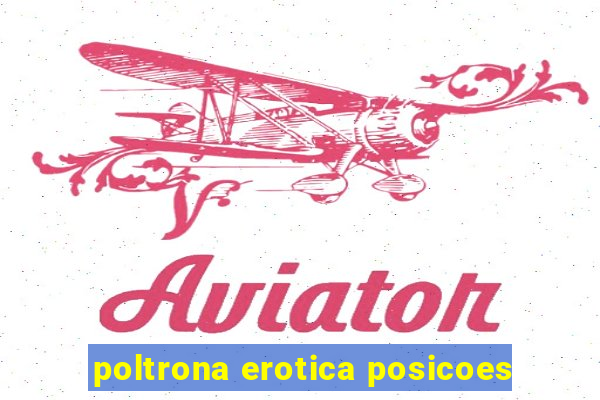 poltrona erotica posicoes