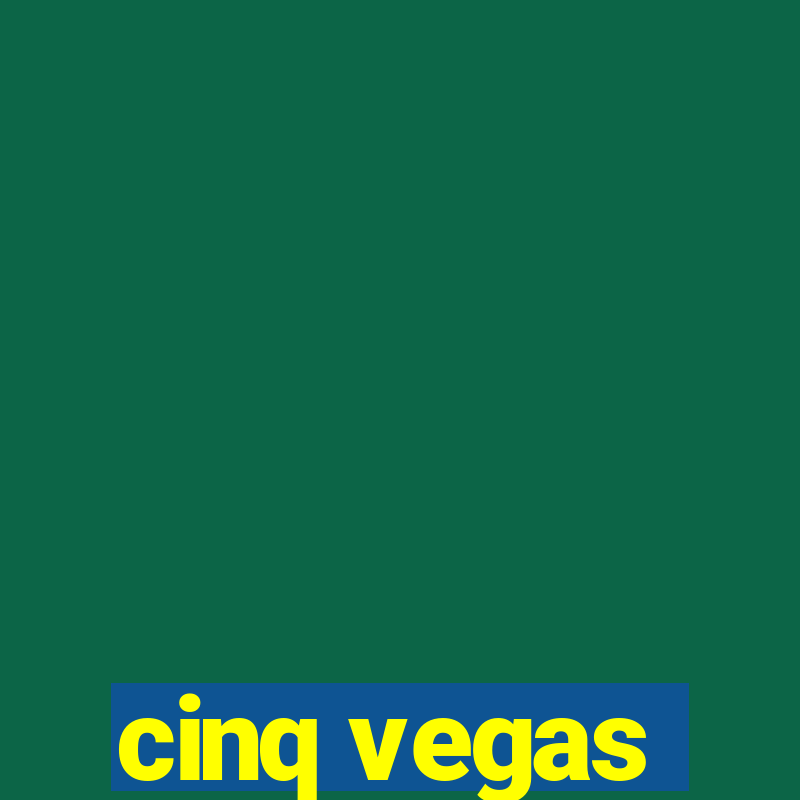 cinq vegas