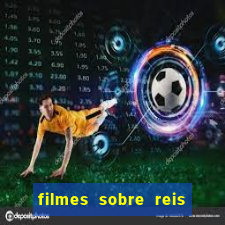 filmes sobre reis e rainhas