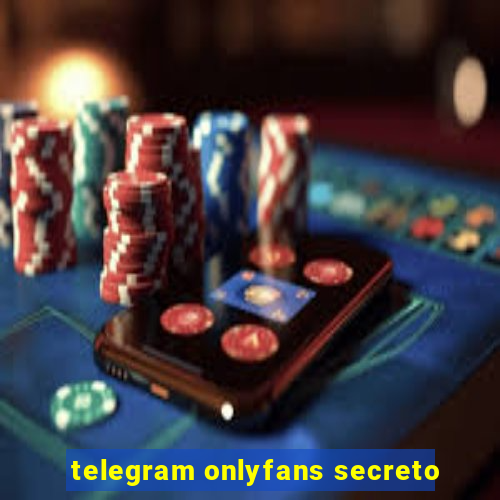 telegram onlyfans secreto