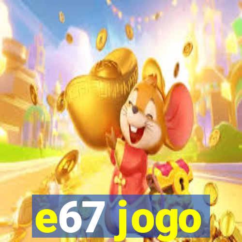 e67 jogo