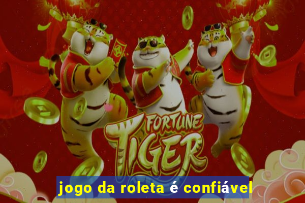 jogo da roleta é confiável