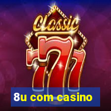 8u com casino