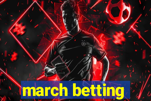 march betting