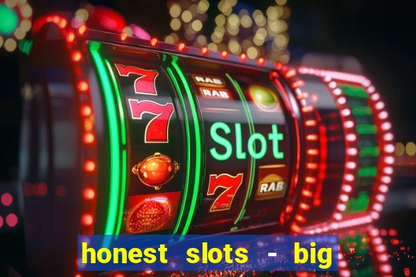 honest slots - big win 777