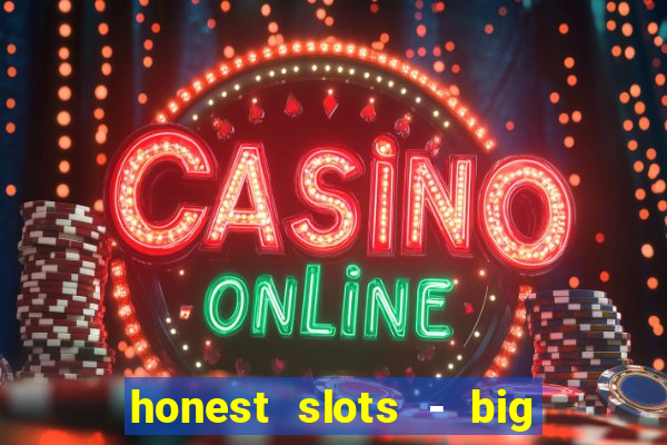 honest slots - big win 777