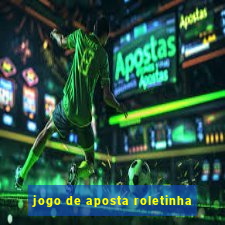 jogo de aposta roletinha