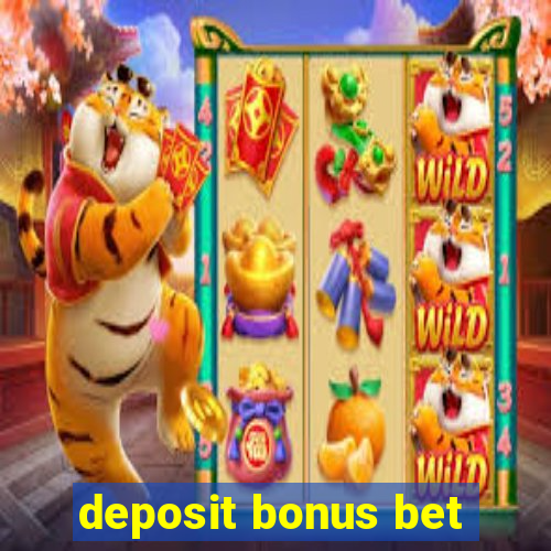 deposit bonus bet