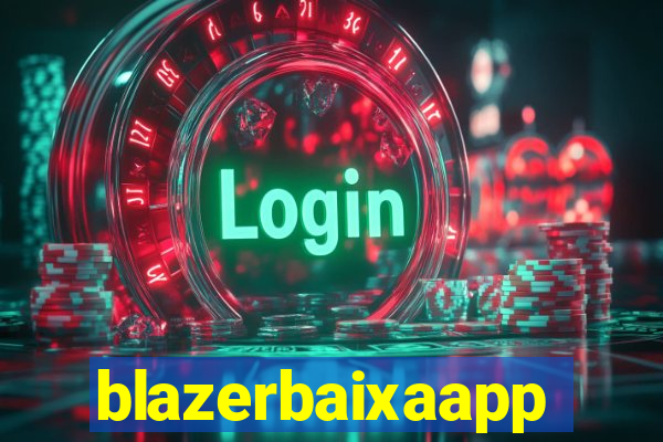 blazerbaixaapp