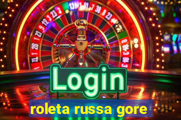 roleta russa gore