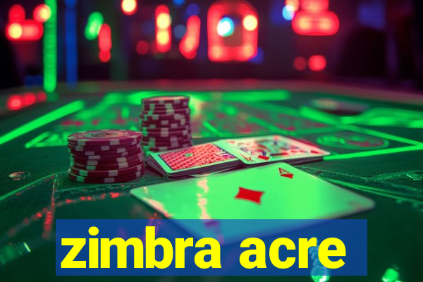 zimbra acre