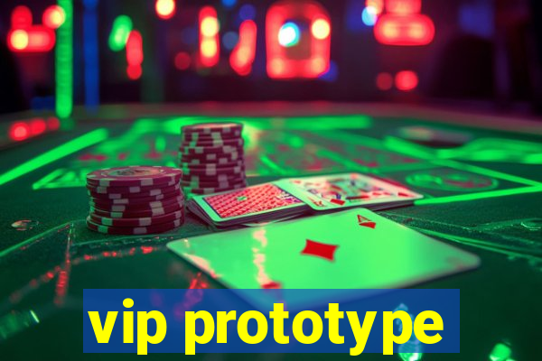 vip prototype