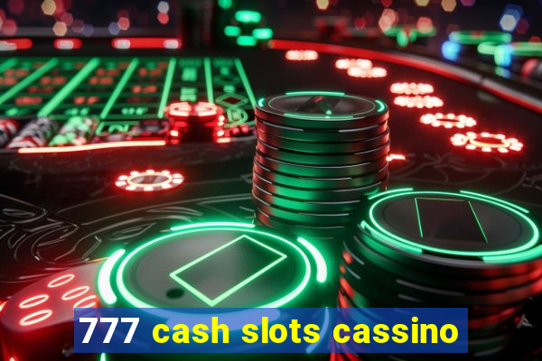 777 cash slots cassino