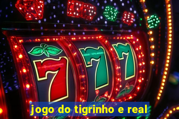 jogo do tigrinho e real