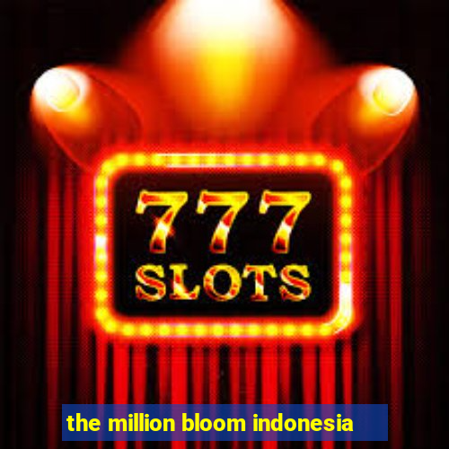 the million bloom indonesia