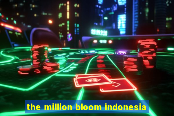 the million bloom indonesia