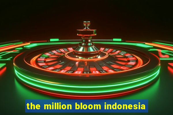 the million bloom indonesia