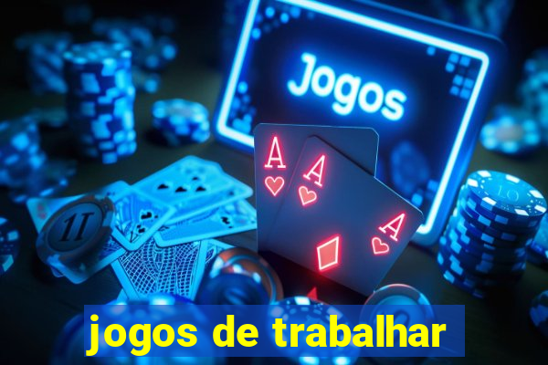 jogos de trabalhar