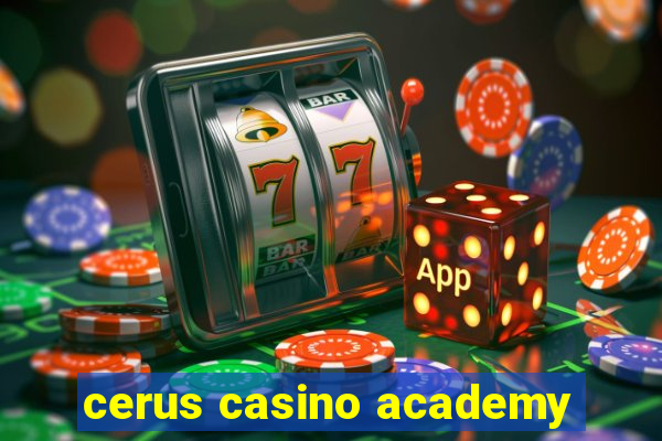 cerus casino academy