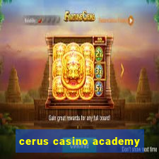 cerus casino academy