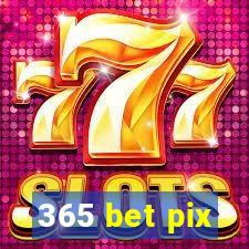 365 bet pix