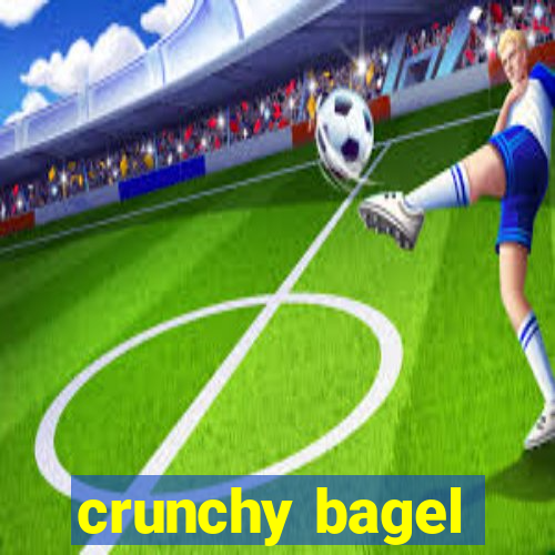 crunchy bagel