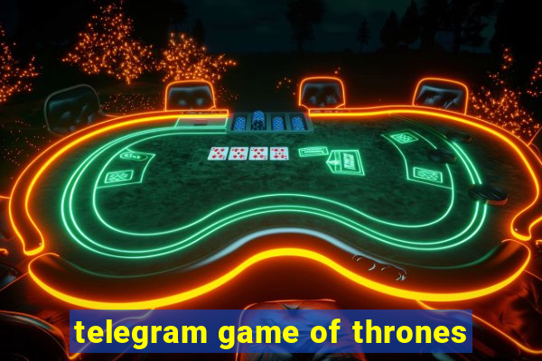 telegram game of thrones