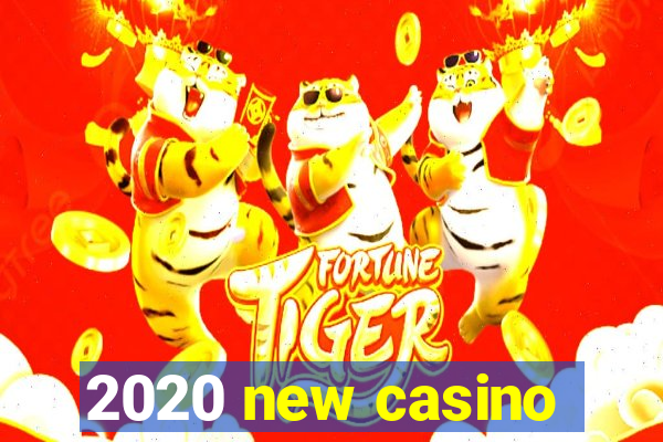 2020 new casino