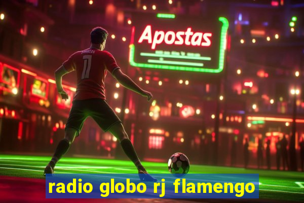 radio globo rj flamengo