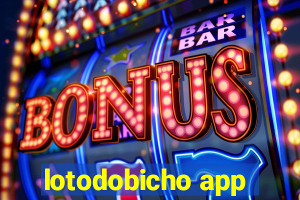 lotodobicho app