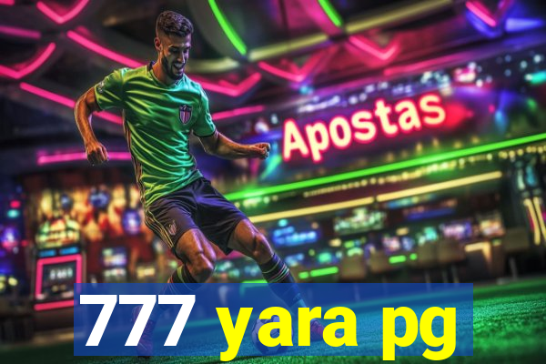 777 yara pg