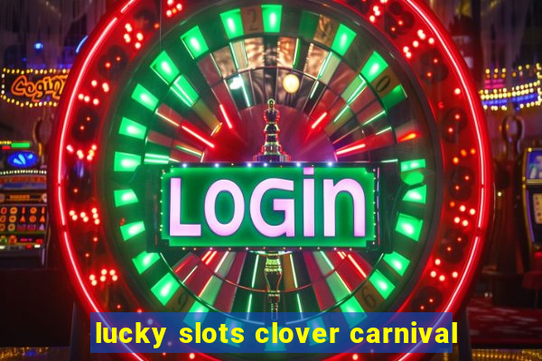 lucky slots clover carnival