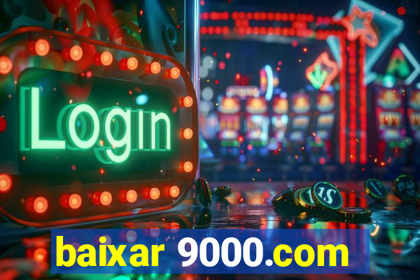 baixar 9000.com