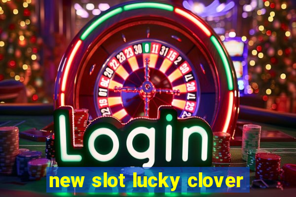 new slot lucky clover