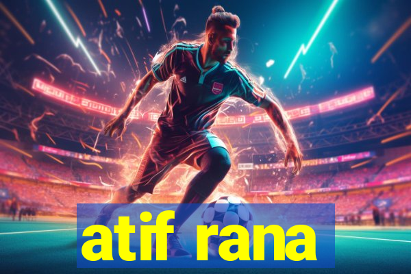 atif rana