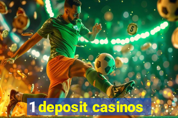 1 deposit casinos