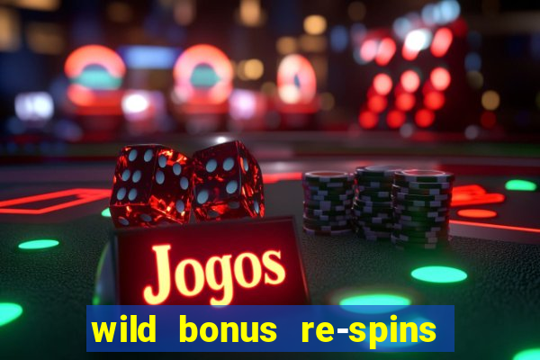 wild bonus re-spins slot free play