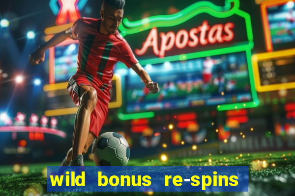 wild bonus re-spins slot free play