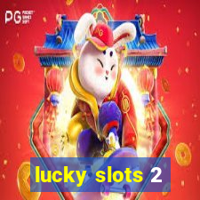 lucky slots 2