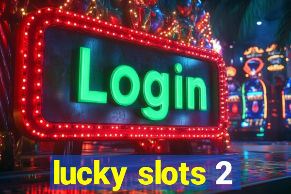 lucky slots 2