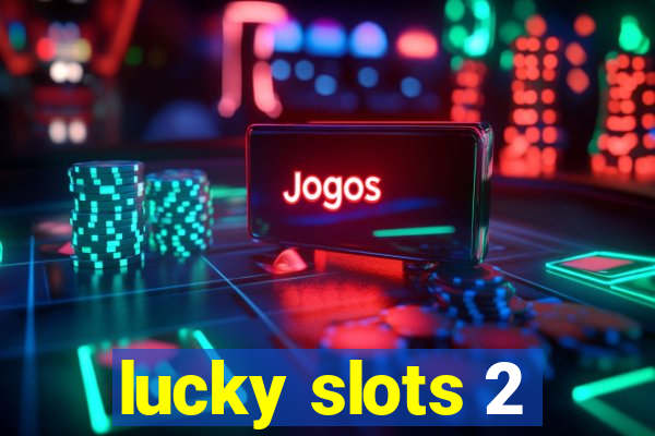 lucky slots 2