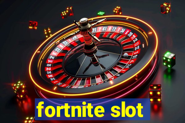 fortnite slot