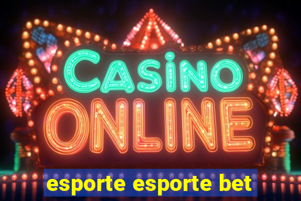 esporte esporte bet