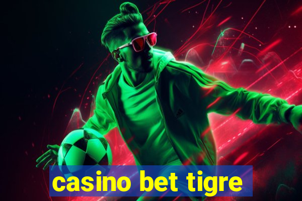 casino bet tigre