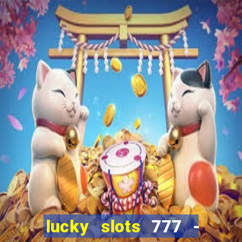 lucky slots 777 - free download