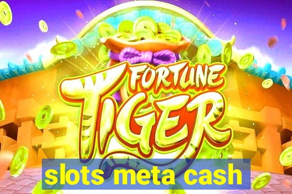 slots meta cash