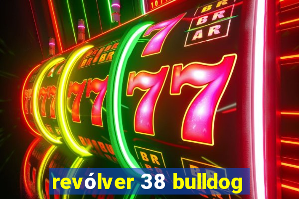 revólver 38 bulldog