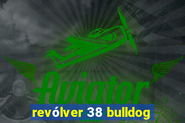 revólver 38 bulldog